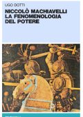 Ugo Dotti - Niccolò Machiavelli. La Fenomenologia del Potere (1979)