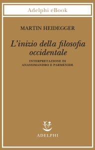 Martin Heidegger – L’Inizio della Filosofia Occidentale (2022)
