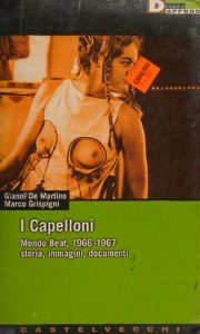 Gianni De Martino, Marco Grispigni – I Capelloni. Mondo Beat, 1966-1967 Storia, Immagini, Documenti (1997)