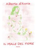 Alberto D'Auria - Il male del fiore (2022)