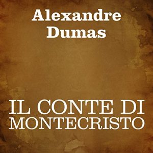 Alexandre Dumas – Il Conte di Montecristo – Versione integrale (mp3 – 64kbps)