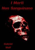 Gabriel Wolf - I Morti Non Sanguinano (2022)