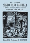 AA.VV. - Il vero Sesto Cajo Baccelli. Guida all'agricoltore. Lunario per l'anno 2023 (2022)