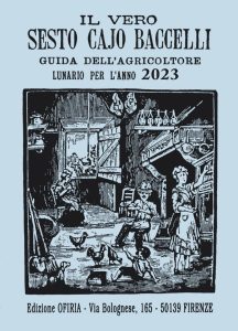 AA.VV. – Il vero Sesto Cajo Baccelli. Guida all’agricoltore. Lunario per l’anno 2023 (2022)