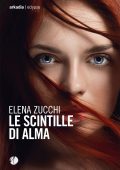 Elena Zucchi - Le scintille di Alma (2022)