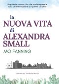 Mo Fanning - La Nuova Vita Di Alexandra Small (2022)