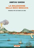 Amitav Ghosh - La maledizione della noce moscata (2022)