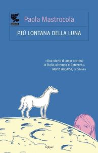 Paola Mastrocola – Più lontana della luna (2011)