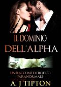 AJ Tipton - Il dominio dell'Alpha (2016)