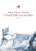 Maria Vittoria Fariselli - L'hotel delle cose perdute (2021)