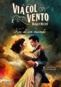 Margaret Mitchell - Via col vento Vol.2. Fine di un mondo (2022)