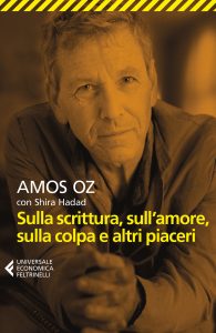 Amos Oz, Shira Hadad – Sulla scrittura, sull’amore, sulla colpa e altri piaceri (2022)