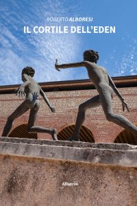 Roberto Alboresi – Il cortile dell’Eden (2022)