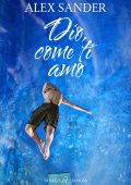 Alex Sander - Dio, come ti amo (2022)