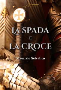 Maurizio Selvatico – La spada e la croce (2022)