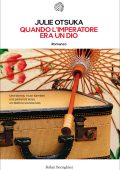 Julie Otsuka - Quando l'imperatore era un dio (2013)
