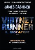 James Dashner - The mortality doctrine Vol. 1. VirtNet Runner. Il giocatore (2015)