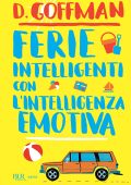 D. Goffman - Ferie intelligenti con l'intelligenza emotiva (2014)