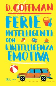 D. Goffman – Ferie intelligenti con l’intelligenza emotiva (2014)