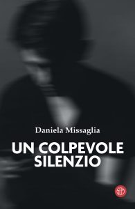 Daniela Missaglia – Un colpevole silenzio (2021)