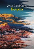 Joyce Carol Oates - Respira (2022)