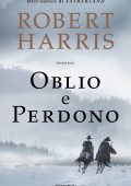 Robert Harris - Oblio e perdono (2022)