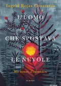 Ingrid Rojas Contreras - L'uomo che spostava le nuvole (2022)