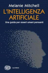 Melanie Mitchell – L’intelligenza artificiale (2022)
