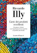 Riccardo Illy - L'arte dei prodotti eccellenti (2022)