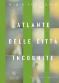 Mario Fortunato - Atlante delle città incognite (2022)