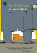 David Bezmozgis - Il mondo libero (2012)