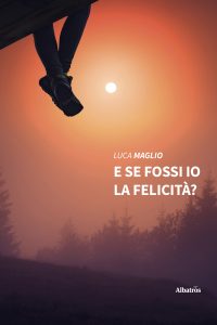 Luca Maglio – E se fossi io la felicità? (2022)