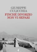 Giuseppe Culicchia - Finchè divorzio non vi separi (2022)