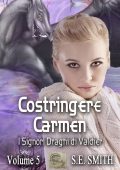 S.E. Smith - Costringere Carmen (I Signori Draghi di Valdier vol.5) (2022)