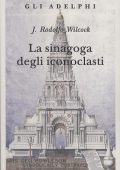 img J. Rodolfo Wilcock - La sinagoga degli iconoclasti (2014)