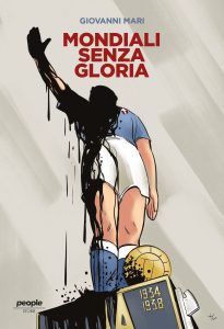 Giovanni Mari – Mondiali senza gloria (2022)