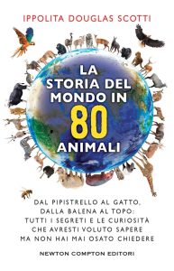 Ippolita Douglas Scotti – La storia del mondo in 80 animali (2022)