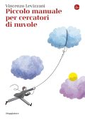 Vincenzo Levizzani - Piccolo manuale per cercatori di nuvole (2022)