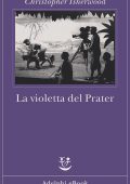 Christopher Isherwood - La violetta del Prater (2022)