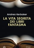 Andrea Kerbaker - La vita segreta dei libri fantasma (2022)