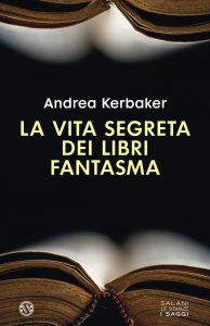 Andrea Kerbaker – La vita segreta dei libri fantasma (2022)