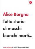Alice Borgna - Tutte storie di maschi bianchi morti... (2022)