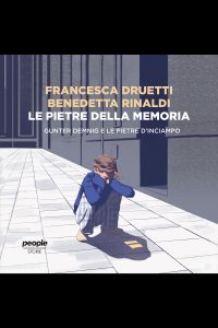 Francesca Druetti, Benedetta Rinaldi – Le pietre della memoria (2020)