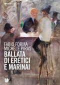 Michele Piras, Fabio Forma - Ballata di eretici e marinai (2022)