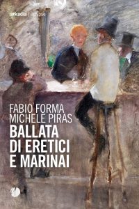 Michele Piras, Fabio Forma – Ballata di eretici e marinai (2022)