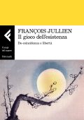 François Jullien - Il gioco dell'esistenza (2019)