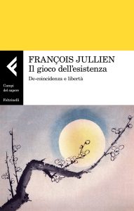François Jullien – Il gioco dell’esistenza (2019)