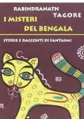 Rabindranath Tagore - I Misteri Del Bengala. Storie E Racconti Di Fantasmi (2006)