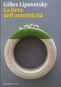 Gilles Lipovetsky - La fiera dell'autenticità (2022)