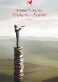 Manuel Pellegrino - D’istanti e d’istinti (2022)